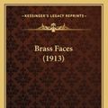 Cover Art for 9781165380275, Brass Faces (1913) by Charles McEvoy