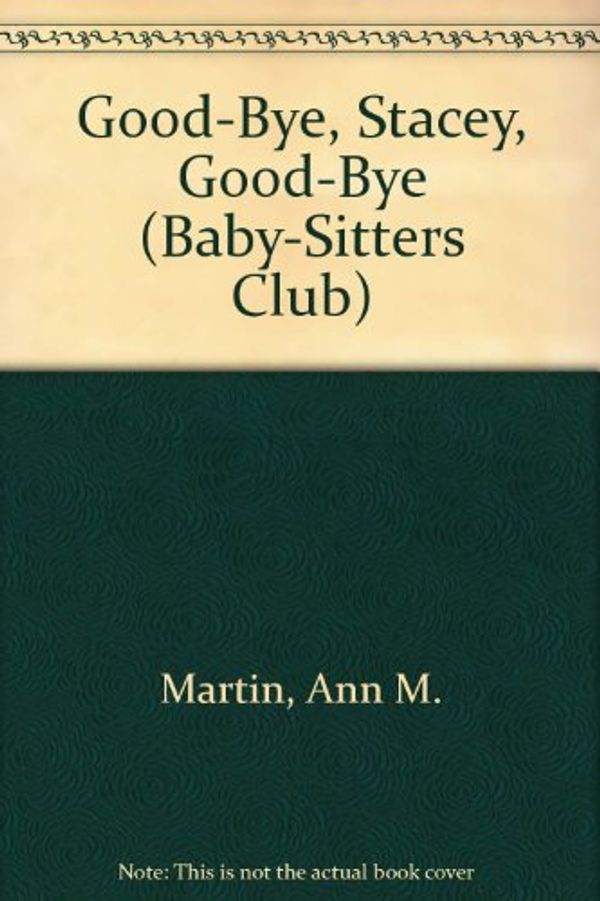 Cover Art for 9780606037945, Good-Bye Stacey, Good-Bye (Baby-Sitters Club) by Ann M. Martin