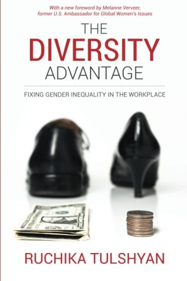 Cover Art for 9781530229482, The Diversity AdvantageFixing Gender Inequality in the Workplace by Ruchika Tulshyan