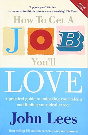 Cover Art for 9780077108243, How to Get a Job You'll Love 2005-2006 by John Lees