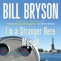 Cover Art for 9780767903820, I'm a Stranger Here Myself by Bill Bryson