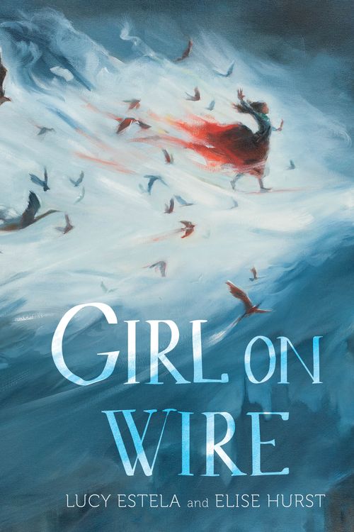 Cover Art for 9780143787167, Girl on Wire by Lucy Estela, Elise Hurst