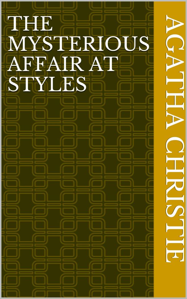 Cover Art for 1230001563733, The Mysterious Affair at Styles by Agatha Christie