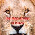 Cover Art for 9781461078302, The Man-Eaters of Tsavo by John Henry Patterson