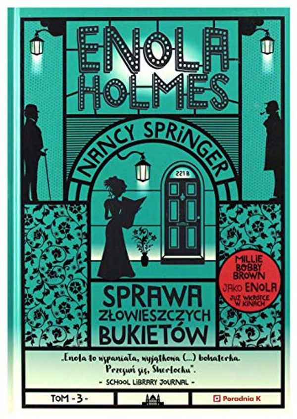 Cover Art for 9788366005679, Enola Holmes Tom 3 Sprawa zÅowieszczych bukietÃ³w by Nancy Springer