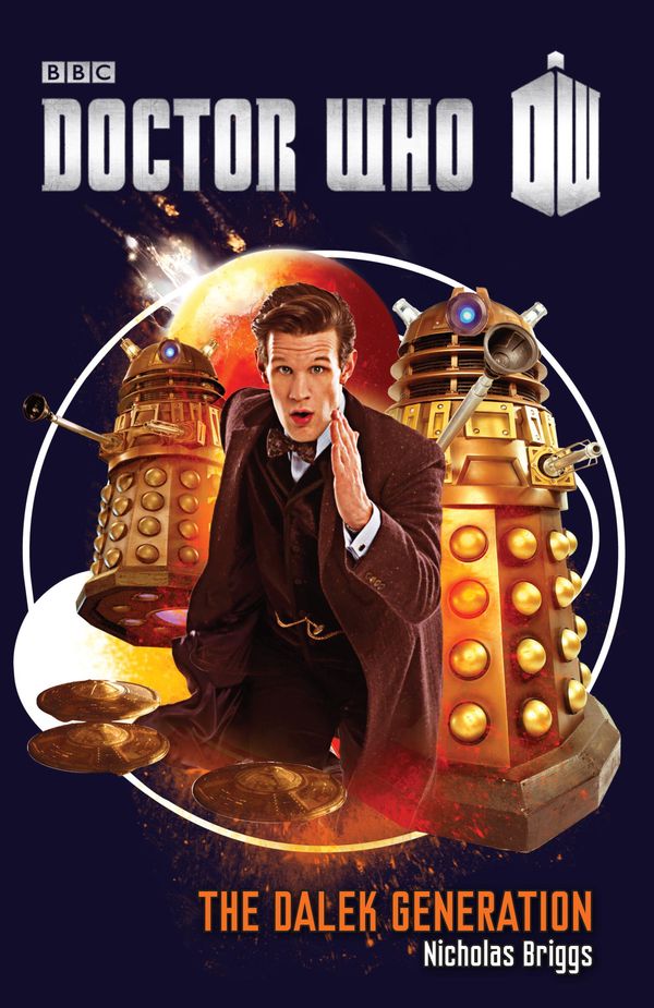 Cover Art for 9780385346757, Doctor Who: The Dalek Generation by Nicholas Briggs