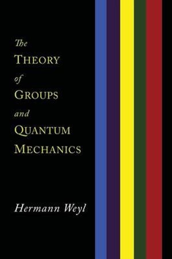 Cover Art for 9781614275800, The Theory of Groups and Quantum Mechanics by Hermann Weyl