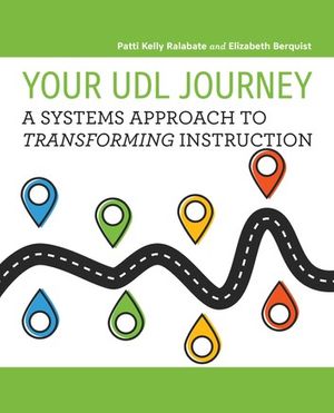 Cover Art for 9781930583306, Your UDL Journey: A Systems Approach to Transforming Instruction by Patti Kelly Ralabate, Elizabeth Berquist