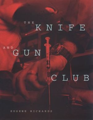 Cover Art for 9780871136237, The Knife and Gun Club by Eugene Richards