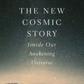 Cover Art for 9781543689259, The New Cosmic Story: Inside Our Awakening Universe by John F. Haught