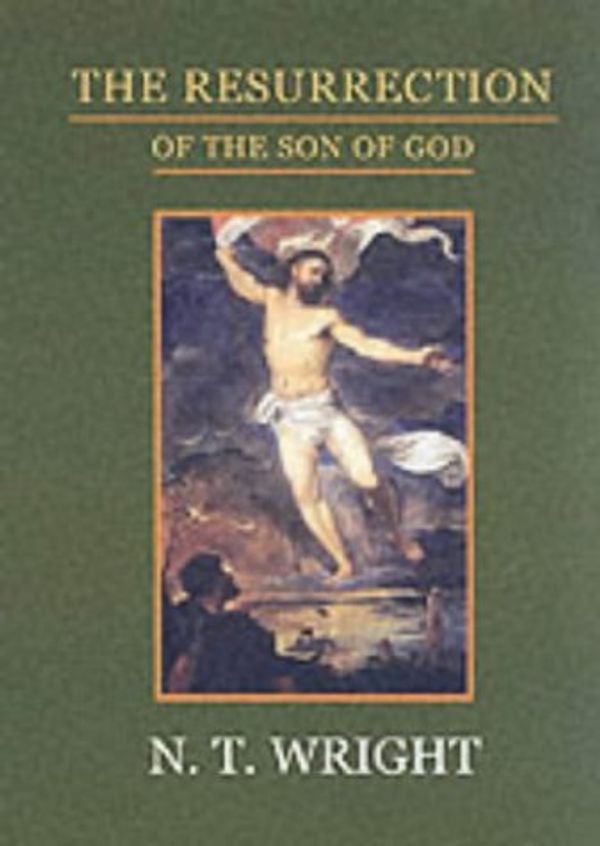 Cover Art for B01LPE59BE, The Resurrection of the Son of God (Christian Origins and the Question of God) by Canon N. T. Wright (2003-03-21) by Canon N. t. Wright