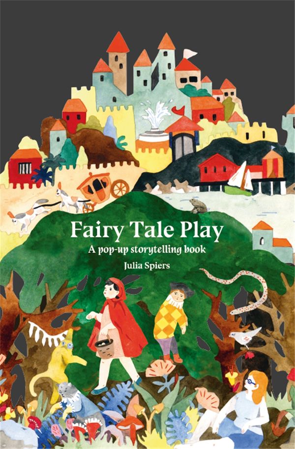 Cover Art for 9781786274281, Fairy Tale Play: A pop-up storytelling book by Julia Spiers