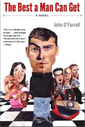 Cover Art for 9780767907149, The Best a Man Can Get: A Novel by John O'Farrell