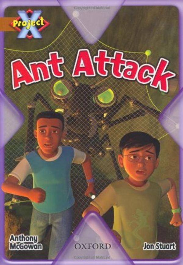 Cover Art for 9780198477648, Project X: Brown: Conflict: Ant Attack by Anthony McGowan