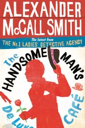 Cover Art for 9780349139296, The Handsome Man's De Luxe Cafe by Alexander McCall Smith