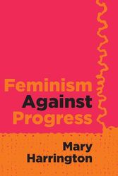 Cover Art for 9781684515264, Feminism Against Progress by Mary Harrington