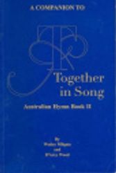 Cover Art for 9780646457123, A Companion to 'Together in Song': Australian Hymn Book No. 2 by Wesley Milgate, D'Arcy Wood