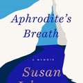 Cover Art for 9781761186349, Aphrodite's Breath by Susan Johnson