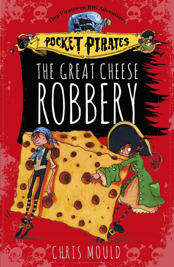 Cover Art for 9781444923650, Pocket Pirates: The Great Cheese Robbery: Book 1 by Chris Mould