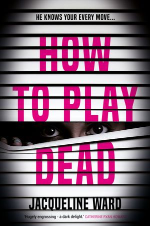 Cover Art for 9781786493804, How to Play Dead by Jacqueline Ward