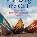 Cover Art for 9781636080048, Following the Call: Living the Sermon on the Mount Together by Eberhard Arnold, Dietrich Bonhoeffer, Mother Teresa, King Jr., Dr. Martin Luther, C. S. Lewis, Wendell Berry, Dorothy Day, Leo Tolstoy, N. T. Wright, Richard Rohr, L'Engle, Madeleine, Thomas Merton