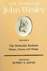Cover Art for 9780687462148, The Works of John Wesley Volume 9: The Methodist Societies  - History, Nature, and Design by Rupert Davies