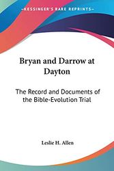 Cover Art for 9781425496517, Bryan and Darrow at Dayton: The Record and Documents of the Bible-Evolution Trial by Leslie H Allen