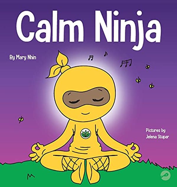 Cover Art for 9781953399748, Calm Ninja: A Children's Book About Calming Your Anxiety Featuring the Calm Ninja Yoga Flow (Ninja Life Hacks) by Mary Nhin