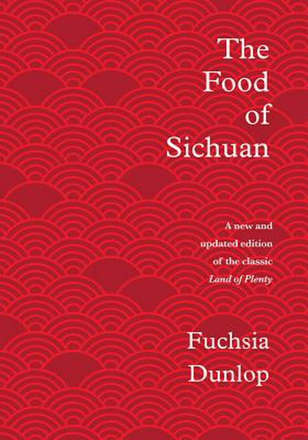 Cover Art for 9781324004837, The Food of Sichuan by Fuchsia Dunlop