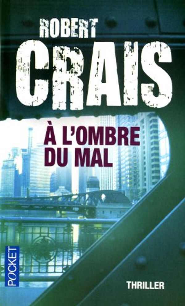 Cover Art for 9782266203111, A l'ombre du mal by Robert Crais