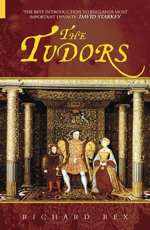 Cover Art for 9780752433332, The Tudors by Richard Rex