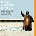 Cover Art for 9781511383943, The Real North Korea: Life and Politics in the Failed Stalinist Utopia by Andrei Lankov