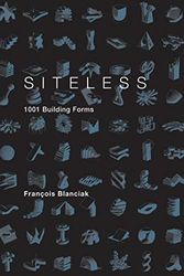 Cover Art for 0352020000240, SITELESS: 1001 Building Forms by François Blanciak, Blanciak Francois