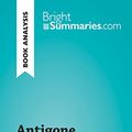 Cover Art for B0718ZTYQN, Antigone by Jean Anouilh (Book Analysis): Detailed Summary, Analysis and Reading Guide (BrightSummaries.com) by Bright Summaries