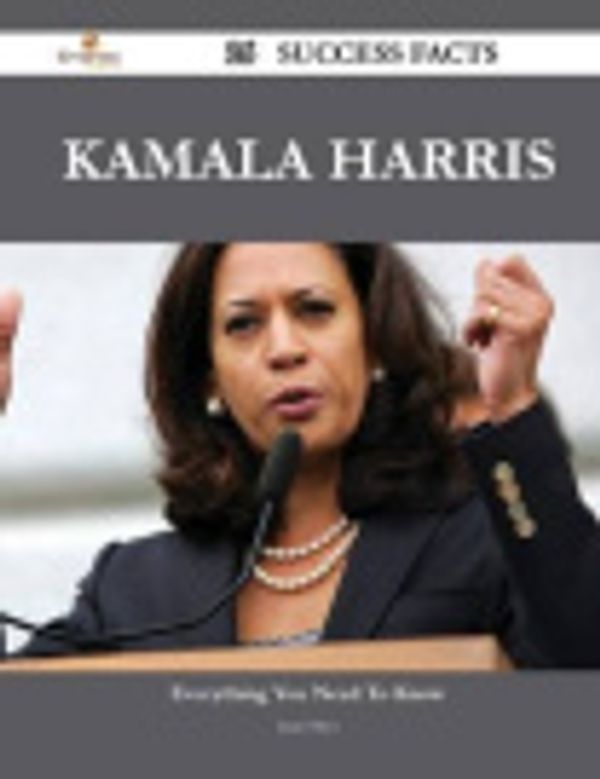 Cover Art for 9781488545467, Kamala Harris 26 Success Facts - Everything you need to know about Kamala Harris by Juan Mays