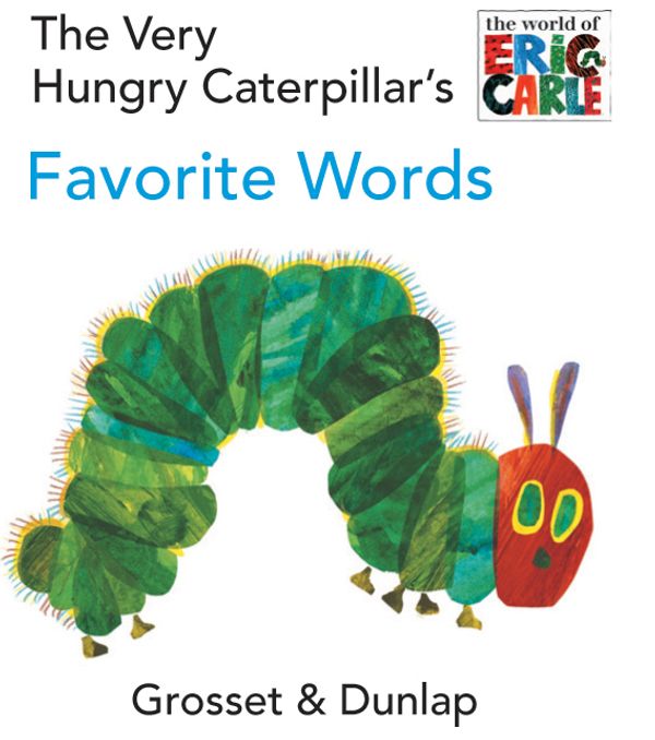 Cover Art for 9780448447049, The Very Hungry Caterpillar’s Favorite Words by Eric Carle