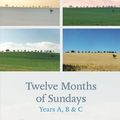 Cover Art for B01FIZQSCK, Twelve Months of Sundays Years A, B and C: Biblical Meditations on the Christian Year by Tom Wright(2012-08-16) by Tom Wright