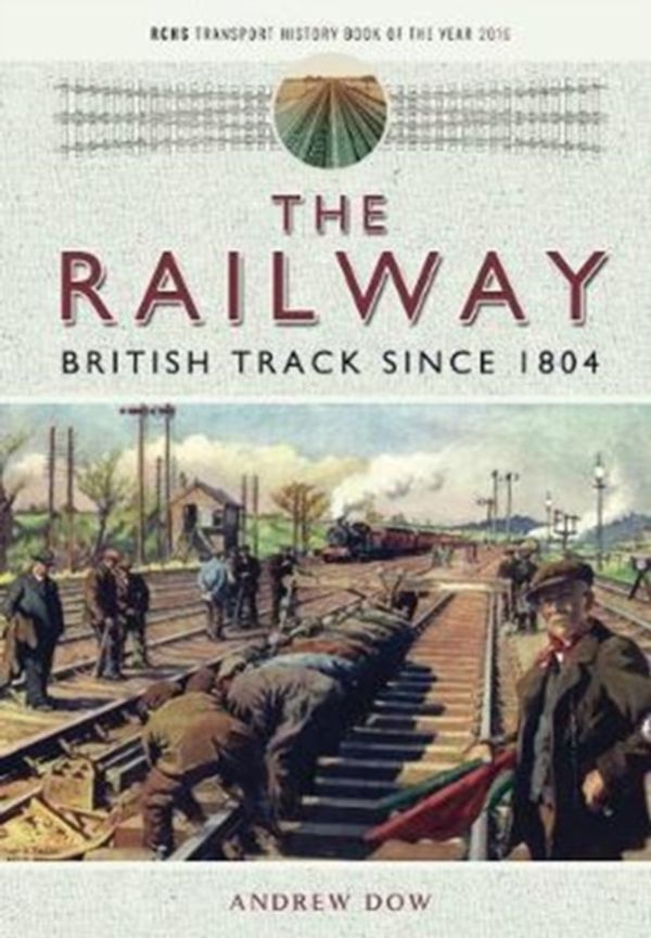 Cover Art for 9781473897571, RailwayBritish Track Since 1804 by ANDREW DOW