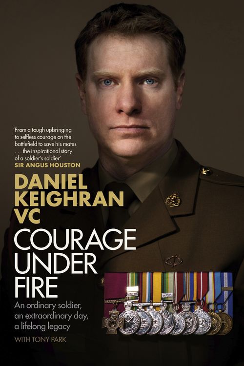 Cover Art for 9781760787653, Courage Under Fire by Keighran Vc, Daniel