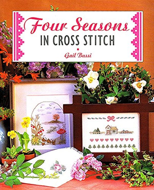 Cover Art for 9781853914416, Four Seasons in Cross Stitch by Gail Bussi