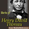 Cover Art for 9781605016870, Works Of Henry David Thoreau: Walden, On The Duty Of Civil Disobedience, Excursions, Poems & More.  (Mobi Collected Works) by Henry David Thoreau