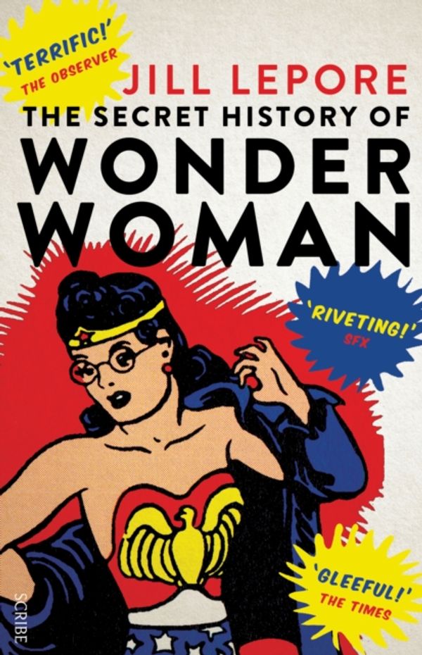 Cover Art for 9781925228113, The Secret History of Wonder Woman by Jill Lepore