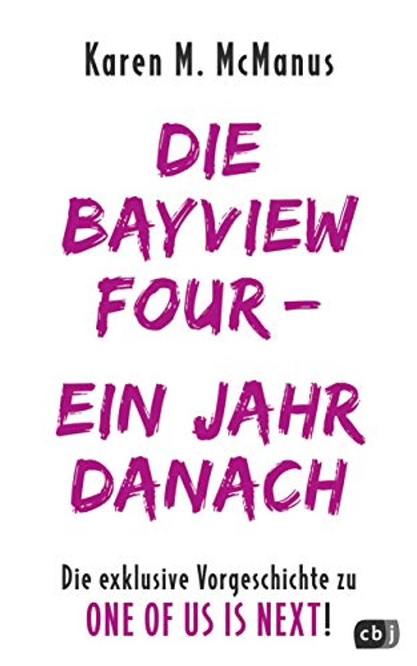 Cover Art for B07ZTGN94R, DIE BAYVIEW FOUR – EIN JAHR DANACH: Die exklusive Vorgeschichte zu ONE OF US IS NEXT (Die ONE OF US IS LYING-Reihe 3) (German Edition) by Karen M. McManus