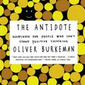 Cover Art for 9780865478015, The Antidote by Oliver Burkeman