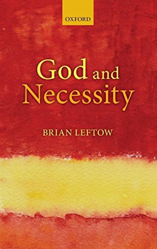 Cover Art for 9780199263356, God and Necessity by Brian Leftow