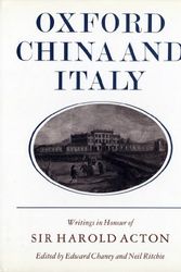 Cover Art for 9780500013519, Oxford, China and Italy: Writings in Honour of Sir Harold Acton on His Eightieth Birthday by Edward Chaney