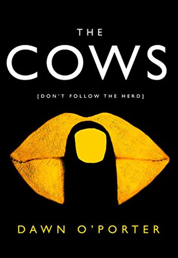 Cover Art for 9780008126032, The Cows by Dawn O'Porter