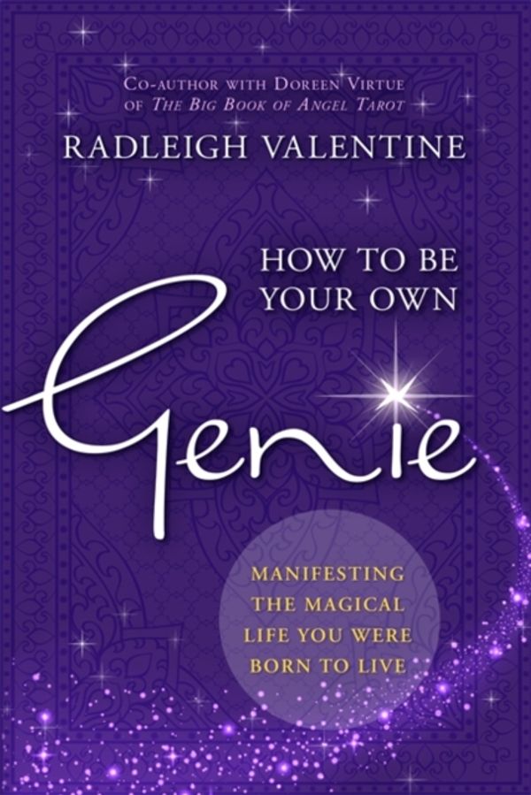 Cover Art for 9781781807026, How to be Your Own Genie: Manifesting the Magical Life You Were Born to Live by Radleigh Valentine