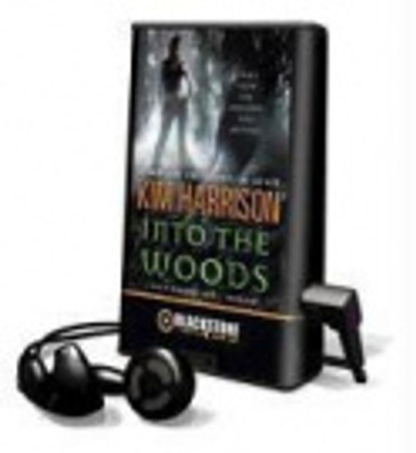Cover Art for 9781470817787, Into the Woods by Kim Harrison