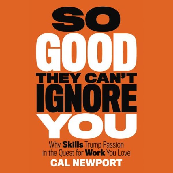 Cover Art for 9781619697539, So Good They Can't Ignore You by Cal Newport